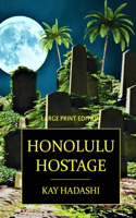 Honolulu Hostage: Large Print Edition