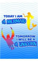 Today I Am A Mermaid Tomorrow I Will Be A Unicorn