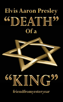 Elvis Aaron Presley "Death" of a "King"