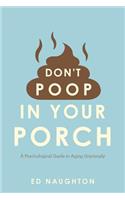 Don't Poop In Your Porch