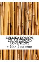 Zuleika Dobson, or, an Oxford love story