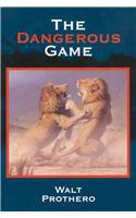 The Dangerous Game: True Stories of Dangerous Hunting on Three Continents
