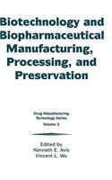 Biotechnology and Biopharmaceutical Manufacturing, Processing, and Preservation