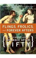 Flings, Frolics and Forever Afters