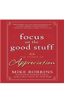 Focus on the Good Stuff: The Power of Appreciation