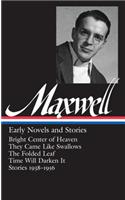 William Maxwell: Early Novels and Stories (Loa #179)