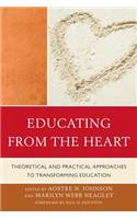 Educating from the Heart: Theoretical and Practical Approaches to Transforming Education