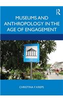 Museums and Anthropology in the Age of Engagement