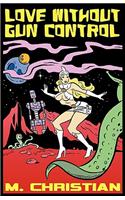 Love Without Gun Control & Other Fantasy, Horror and Science Fiction Stories