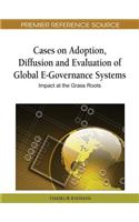 Cases on Adoption, Diffusion and Evaluation of Global E-Governance Systems: Impact at the Grass Roots
