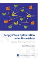 Supply Chain Optimization Under Uncertainty