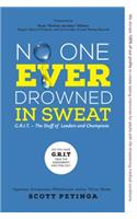 No One Ever Drowned in Sweat: G.R.I.T. - The Stuff of Leaders and Champions
