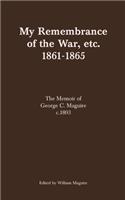 My Remembrance of the War, etc. 1861-1865