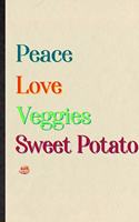 Peace Love Veggies Sweet Potato: Practical Nutritious Vegetable Lined Notebook/ Blank Journal For On Diet Keep Fitness, Inspirational Saying Unique Special Birthday Gift Idea Person