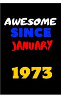 Awesome since january 1973: Blank lined journal Great gift idea for men and women Born In January 1973. Happy 47th Birthday!