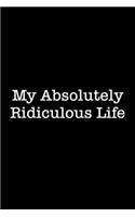 My Absolutely Ridiculous Life