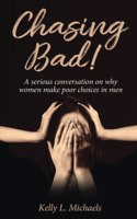 Chasing Bad!: A serious conversation on why women make poor choices in men.