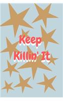 Keep Killin' it