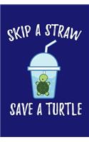 Skip A Straw Save A Turtle