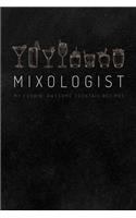 Mixologist - My Fuckin' Awesome Cocktail Recipes