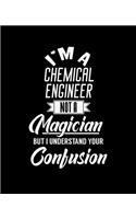 I'm a Chemical Engineer Not a Magician But I Understand Your Confusion