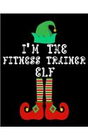 I'm the Fitness trainer Elf: Fitness trainer Notebook Journal 8.5 x 11 size 120 Pages Gifts