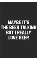 Maybe it's the beer talking but i really love beer: A Beer Tasting Journal, Logbook & Festival Diary and Notebook for Beer Lovers