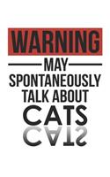 Warning May Spontaneously Talk About CATS Notebook CATS Lovers OBSESSION Notebook A beautiful: Lined Notebook / Journal Gift,, 120 Pages, 6 x 9 inches, Personal Diary, CATS obsession, CATS Hobby, CATS Lover, Personalized Journal, Customized Jo