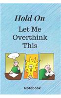 Hold On Let Me Overthink This