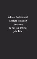 Admin Professional Because Freaking Awesome is not an Official Job Title