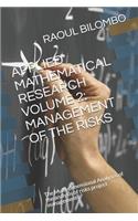 Applied Mathematical Research Volume 2: MANAGEMENT OF THE RISKS: The Multi-dimensional Analyses of the analysis of risks project management