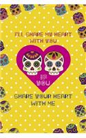 I'll Share My Heart With You If You Share Your Heart With Me: Day Of The Death Notebook Journal Composition Blank Lined Diary Notepad 120 Pages Paperback Yellow