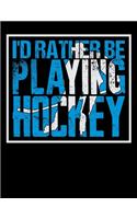 I'd Rather Be Playing Hockey