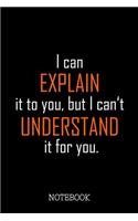 I can explain it to you, but I can't understand it for you. - Notebook