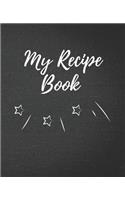 My Recipe Book: Blank Recipe Journal / Notebook / Cook Book for Women, Wife, or Mom - Birthday or Christmas Gift