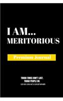 I Am Meritorious: Premium Journal