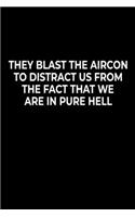 They Blast The Aircon To Distract Us From The Face That We Are In Pure Hell: Funny Notebook For Work Or School, Evil Office Worker Gifts, Sarcastic Humour Journal, 6x9 120 Lined Pages Gag Gift, Leaving Gift, Promotion Gift.