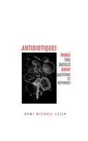 Antibiotiques: Things You Should Know (Questions et Réponses)