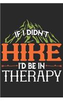 If I didn't Hike I'd be in Therapy