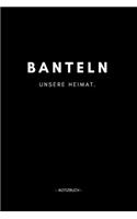 Banteln: Notizbuch, Notizblook, Notizheft, Notizen, Block, Planer - DIN A5, 120 Seiten - Liniert, Linien, Lined - Deine Stadt, Dorf, Region und Heimat