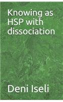 Knowing as HSP with dissociation