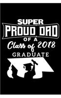 Super Proud Dad of a Class of 2018 Graduate