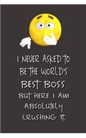 I never asked to be the World's Best Boss: Lined Notebook - Best Notebook - Best Boss Gifts - Best Boss Ever - Best Boss Gift - Worlds Best Boss Gifts - Best Gifts for Boss - World's Best Bos