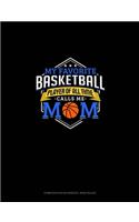 My Favorite Basketball Player Of All Time Calls Me Mom: Composition Notebook: Wide Ruled(632 Composition Notebook: Wide Ruled)