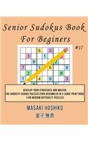 Senior Sudokus Book For Beginers #17: Develop Your Strategies And Master The Hardest Sudoku Puzzles Ever Assembled In A Large Print Book (100 Medium Difficulty Puzzles)