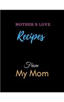 Recipe From My Mom Notebook Journal: Recipe Organizer Personal Kitchen Cookbook Cooking Journal To Write Down Your Favorite DIY Recipes And Meals Baking Notebook Gift