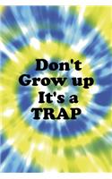 Don't Grow up It's A Trap
