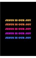Jesus is Our Joy