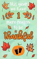 This year we have 1 more reason to be thankful: Lined Notebook for Thanksgiving Pregnancy - 6 x 9 inches -120 sites - lined - Thanksgiving themed design