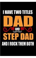 I Have Two Titles Dad And Step Dad And I Rock Them Both: Food Journal - Track Your Meals - Eat Clean And Fit - Breakfast Lunch Diner Snacks - Time Items Serving Cals Sugar Protein Fiber Carbs Fat - 110 Pag
